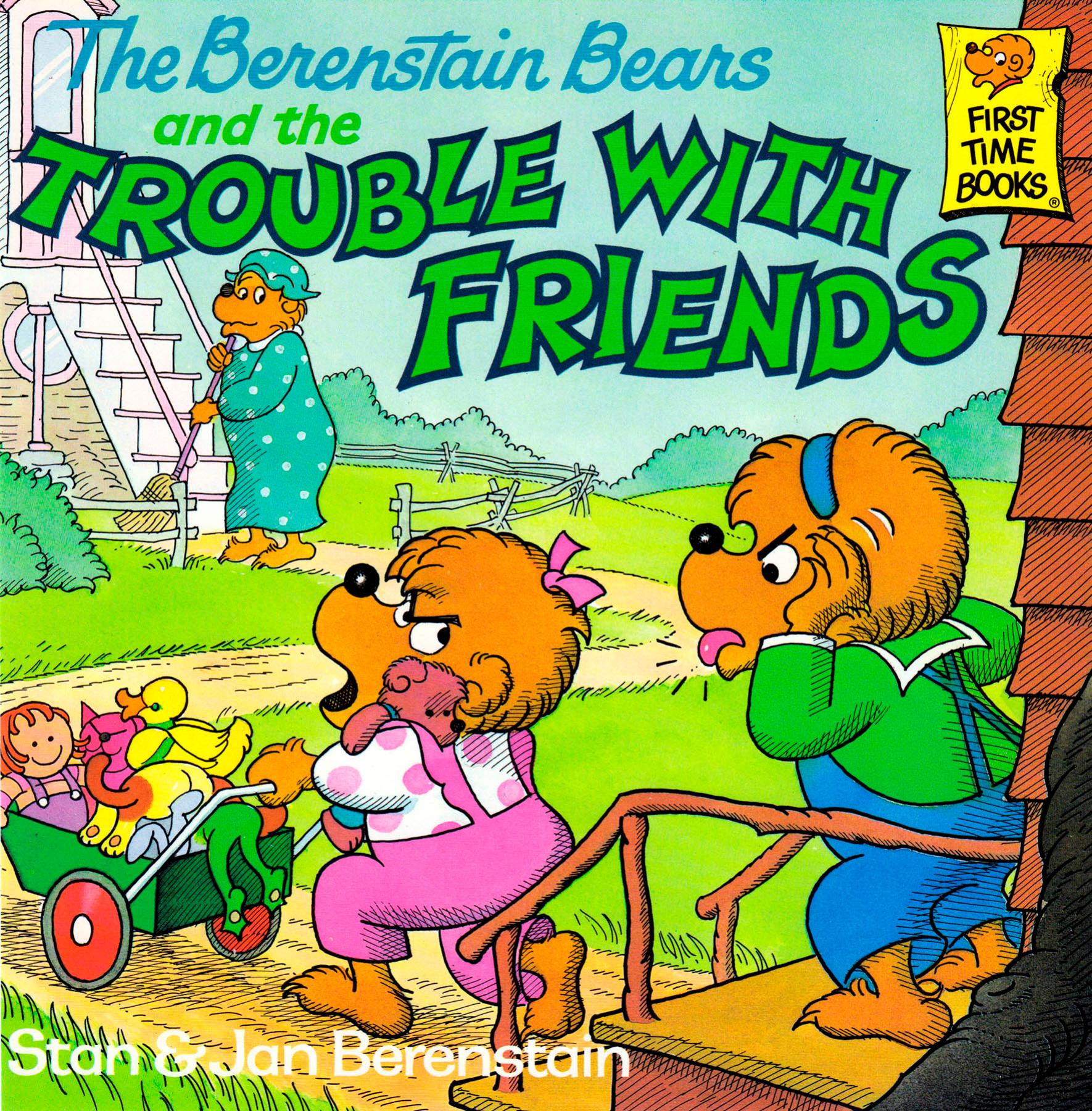 Berenstain Bears and the Trouble With Friends